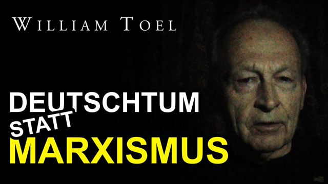 DEUTSCHTUM STATT MARXISMUS | WILLIAM TOEL