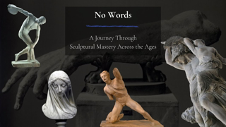 No Words - A Journey Through Sculptural Mastery Across the Ages by Asha Logos
