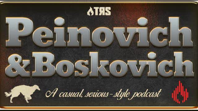 Peinovich & Boskovich Episode 54: Ketamine Defense League (FREE FIRST HOUR)