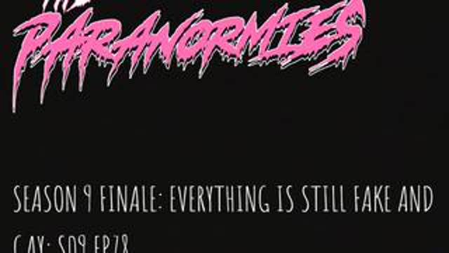 The Paranormies S09 EP78 Season 9 Finale: Everything Is Still Fake And Gay