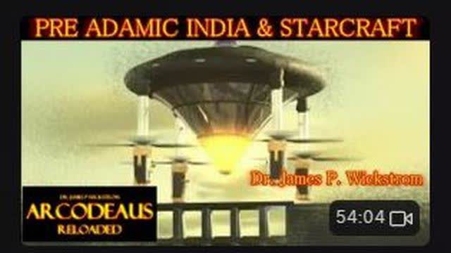 Pre-Adamic India & Starcraft (2012) - Dr. James P. Wickstrom