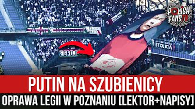 Putin na szubienicy - oprawa Legii w Poznaniu [LEKTOR+NAPISY] (09.04.2022 r.)