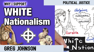 Why I Support White Nationalism | Greg Johnson