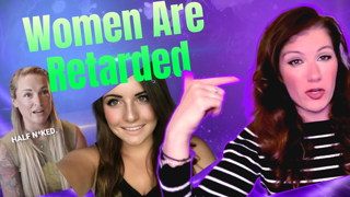 Women Are Retarded