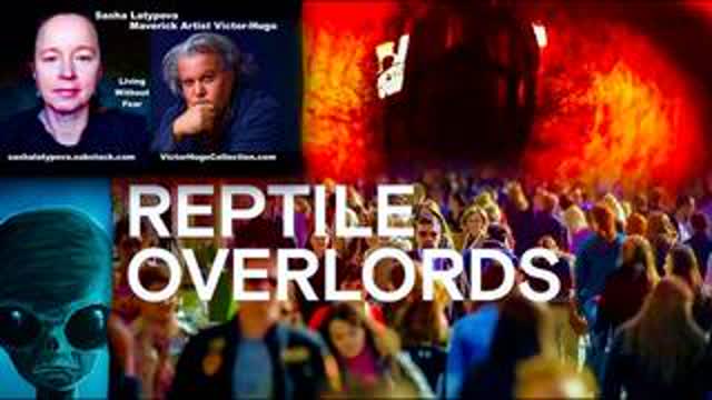 Sasha Latypova Victor Hugo InterDimensional Beings Aliens Reptilians Psychopaths Teaching Children