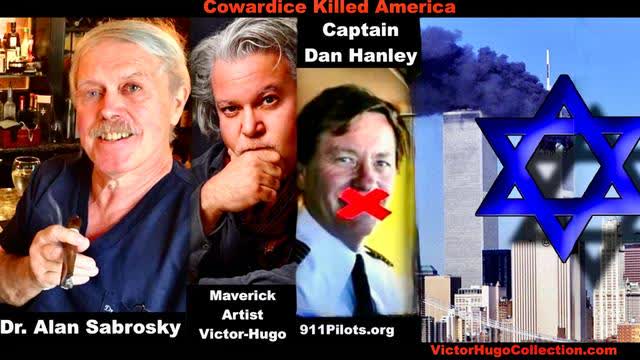 Cowardice Killed The USA Airplane Crash Exposes 911 WTC Alan Sabrosky Captain Dan Hanley Victor Hugo