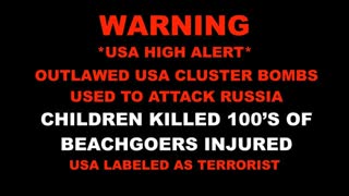 HIGH ALERT Ukraine Use Outlawed USA Cluster Bombs To Attack Russia Killing Children And Beachgoers
