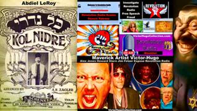 Abdiel LeRoy Victor Hugo Expose Revolution Radio Controlled Opposition Yom Kippur Kol Nidre Prayer