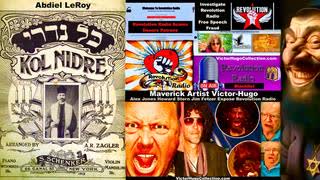 Abdiel LeRoy Victor Hugo Expose Revolution Radio Controlled Opposition Yom Kippur Kol Nidre Prayer