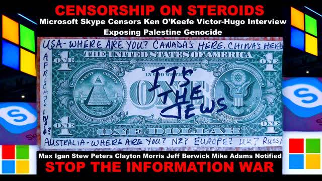 Microsoft Skype Censors Ken OKeefe Victor Hugo Alerts Mike Adams Max Igan Stew Peters Clayton Morris
