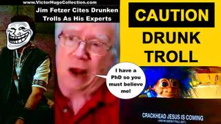 Jim Fetzer Terrorizes Alt News Credibility Citing Drunk Trolls As Reliable Sources Medical Analysts