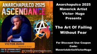 Anarchapulco 2025 Maverick Artist Victor Hugo Presents The Art Of Failing Without Fear