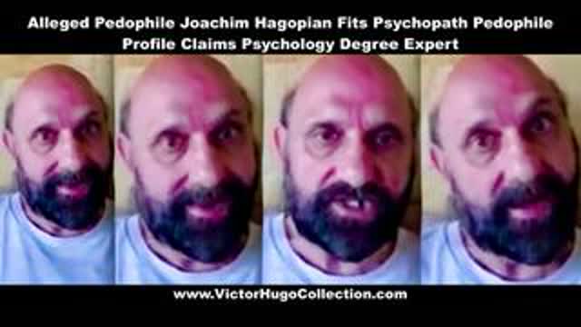 Alleged Pedophile Joachim Hagopian Fits Psychopath Pedophile Profile Claims Psychology Degree Expert