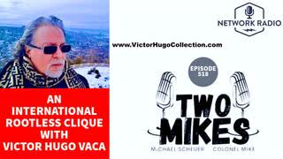 Two Mikes Dr Michael Scheuer Colonel Mike Victor Hugo Israel USA Terrorize World With Debt Slavery