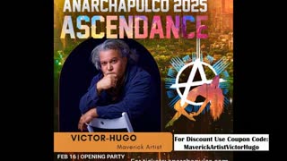 Anarchapulco 2025 Discount Tickets Use Coupon Code MaverickArtistVictorHugo Virtual Passes Available