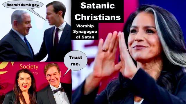 Trump Jared Kushner Netanyahu Recruit Satanic Christian Cabinet Filthy Whore Tulsi Gabbard Doctor Oz