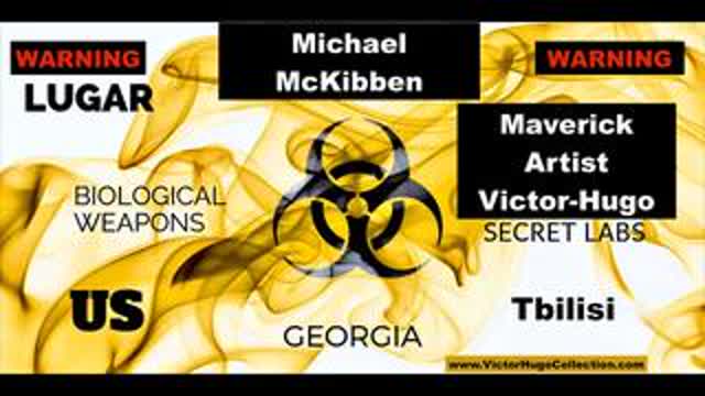 Michael McKibben Victor Hugo Israel Escapes To Tbilisi Georgia Lugar Biolab Wuhan Covid Connection