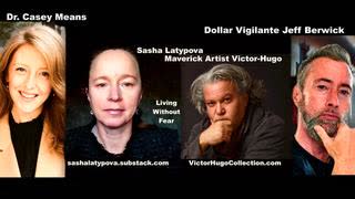 Dollar Vigilante Jeff Berwick Features Victor Hugo Sasha Latypova Dr Casey Means USA Surgeon General