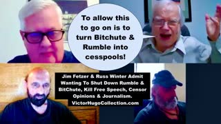 Jim Fetzer Russ Winter Admit Wanting To Shut Down Rumble BitChute Kill Free Speech Censor Opinions