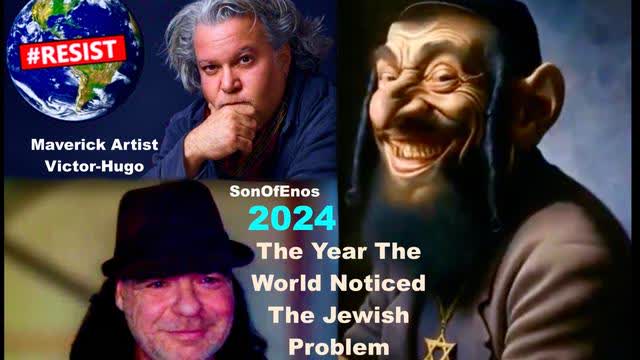 SonOfEnos Victor Hugo 2024 The Year The World Woke Up To The Jewish Problem Diddy Child Trafficking