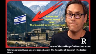 Why Does Israel Have A Secret Drone Base In Republic of Georgia Redacted News Victor Hugo Vaca Jr