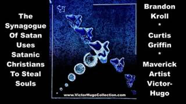 Synagogue Of Satan Uses Satanic Christians To Steal Souls Brandon Kroll Curtis Griffin Victor Hugo