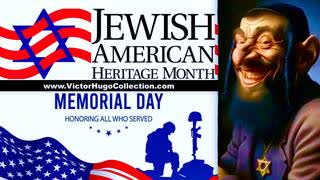 Synagogue Of Satan Jewish Heritage Month Memorial Day Honors Stupid Goy Sacrificed For Bankers Wars