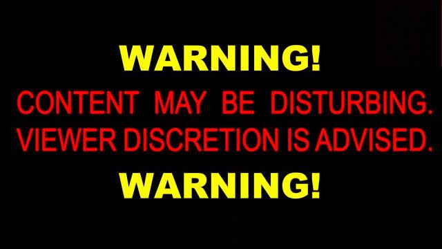 WARNING MATURE AUDIENCES ONLY NOT FOR THE FAINTHEARTED REAL RAW NEWS UNCENSORED REALITY OF WORLD