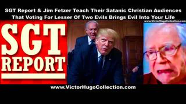 SGT Report Jim Fetzer Teach Everyone That Voting For Lesser Of Two Evils Brings Evil Into Your Life