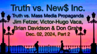 Truth vs News Jim Fetzer Victor Hugo Brian Davidson Don Grahn FBI Kash Patel Andrew McCabe Trump