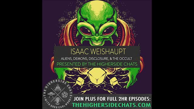 (((Isaac WEISHAUPT))) Aliens, Demons, Disclosure, & The Occult