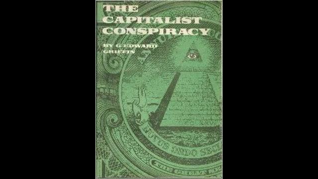 The Capitalist Conspiracy: An Inside View of International Banking by G. Edward Griffin