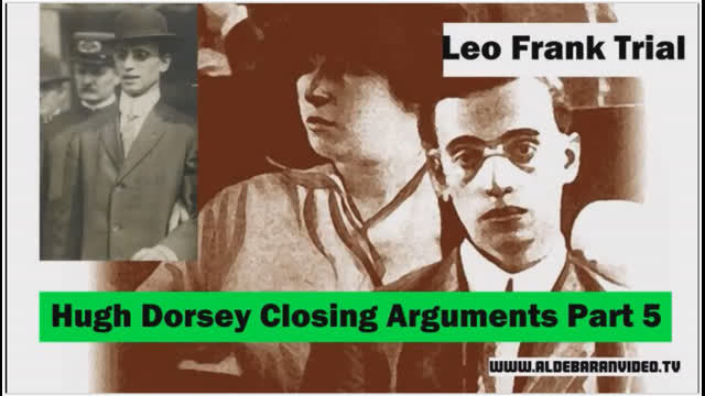Leo Frank Trial - Hugh Dorsey Closing Arguments Part 5
