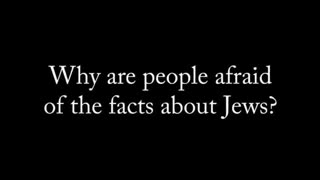 Why are People Afraid of the Facts About the Jews? Ar 17, 2025