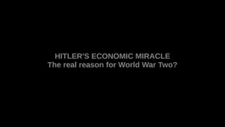 The Real Reason for WW2, TGSNT #24, Hitler's Economic Miracle, Apr 6, 2025