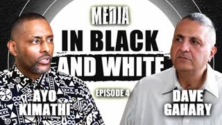 MEDIA In Black and White, Dave Gahary and Ayo Kimathi, EPISODE 4, May 19, 2023