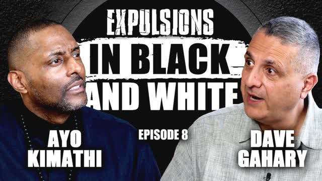 VIDEO #8: EXPULSIONS, In Black and White, Dave Gahary and Ayo Kimathi, EPISODE 8, June 25, 2023