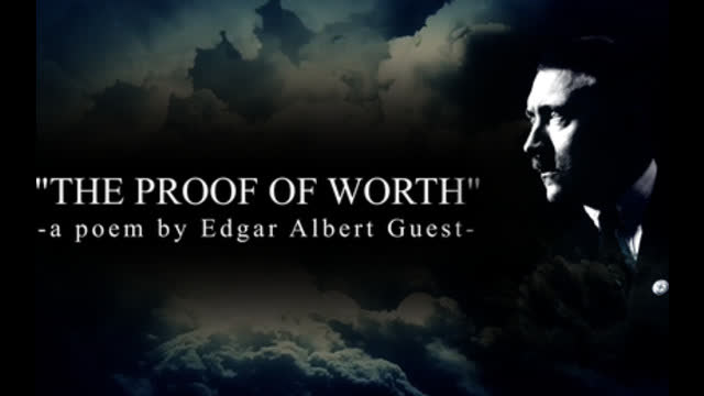 "The Proof of Worth" by Edgar Albert Guest
