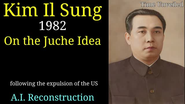 Kim il Sung - in English AI Reconstruction - On the Juche Idea