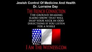 Jewish Control Of Medicine And Health: The French Connection Interviews Dr. Lorraine Day