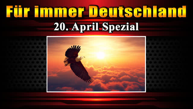 Fuer immer Deutschland - 20. April Spezial - FTAOL