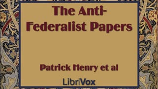 The Anti-Federalist Papers by Patrick HENRY read by Various Part 2/2 | Full Audio Book