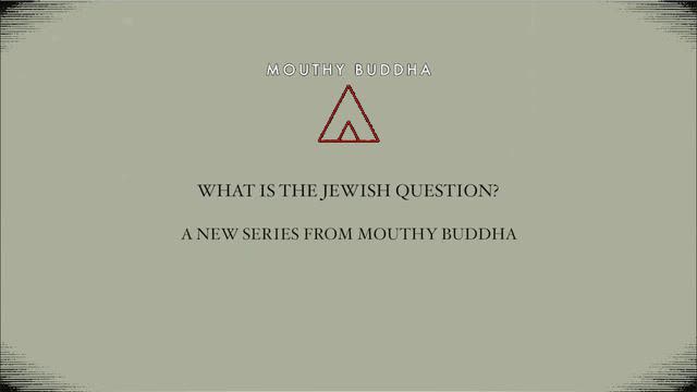 Mouthy Buddha The Jewish Question PART TWO Was Hitler a Bad Person