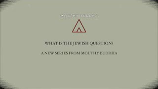 Mouthy Buddha The Jewish Question PART TWO Was Hitler a Bad Person