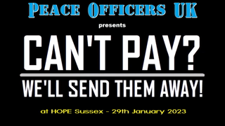 Can't Pay? We'll Send Them Away! - Peace Officer Davey at HOPE Sussex 29th January 2023