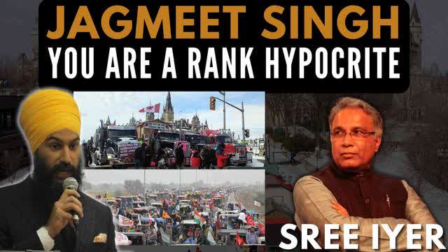 Jagmeet Singh - You are a rank Hypocrite! Freedom Convoy Protest Not OK but Farmers Protest OK?