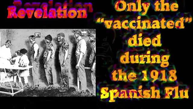ONLY THE VACCINATED DIED DURING THE 1918 SPANISH FLU