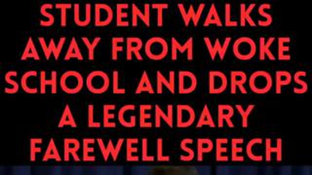 Student walks away from woke school and drops a legendary farewell speech