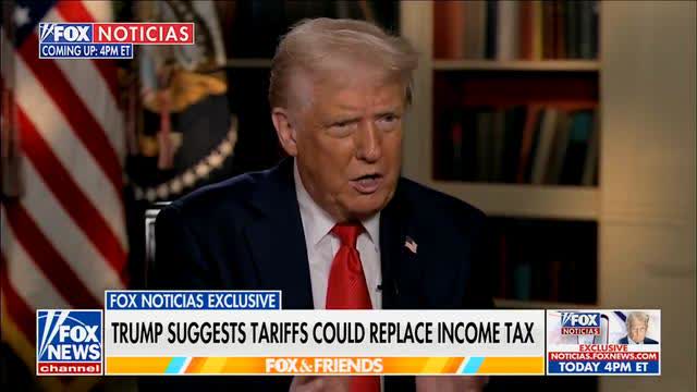 Trump says it’s possible that INCOME TAXES could be replaced by the money brought in from tariffs
