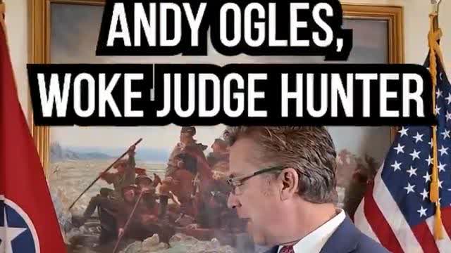 Andy Ogles, WOKE JUDGE HUNTER